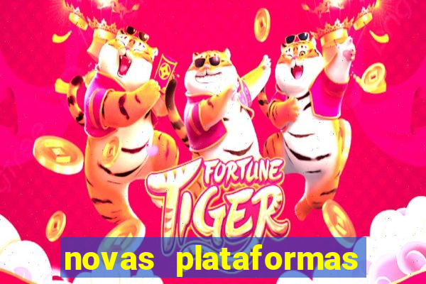 novas plataformas do fortune tiger